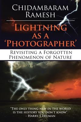 Lightning as a 'Photographer': Revisiting a Forgotten Phenomenon of Nature by Ramesh, Chidambaram