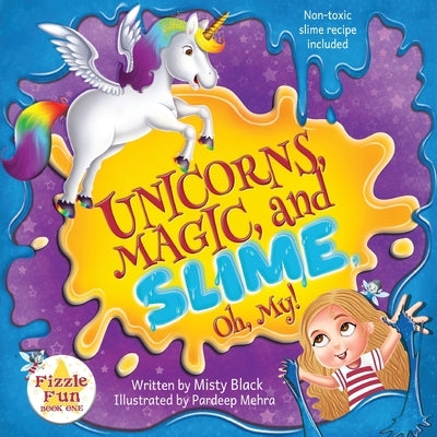 Unicorns, Magic and Slime, Oh My! by Black, Misty