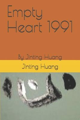 Empty Heart 1991: By Jinting Huang by Huang, Jinting