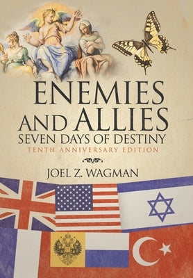 Enemies and Allies: Seven Days of Destiny by Wagman, Joel Z.