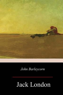 John Barleycorn by London, Jack
