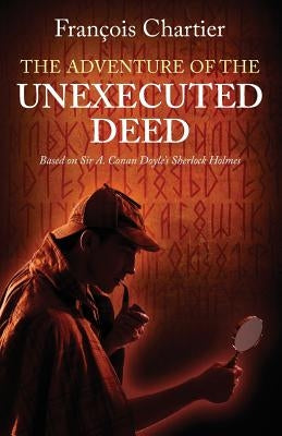 The Adventure of the Unexecuted Deed: Based on Sir A. Conan Doyle's Sherlock Holmes by Chartier, François