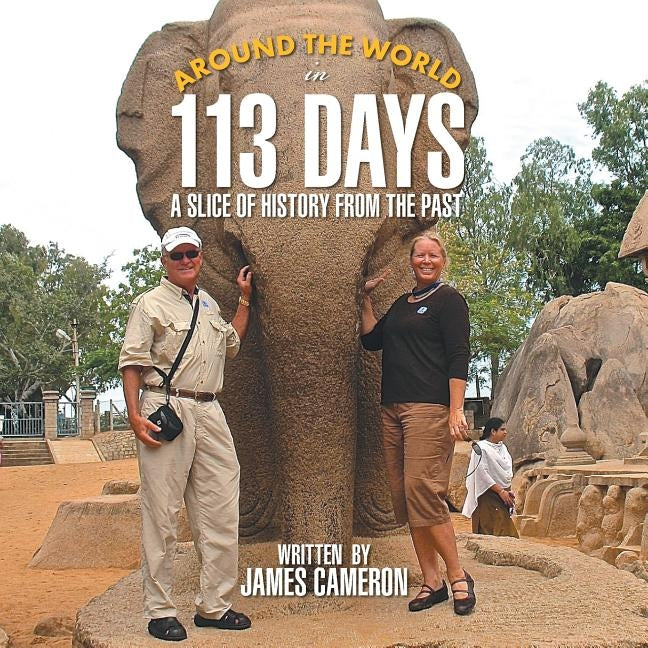 Around the World in 113 Days: A Slice of History from the Past by Cameron, James