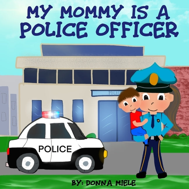 My Mommy is a Police Officer by Miele, Donna