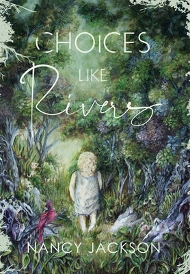 Choices Like Rivers by Jackson, Nancy