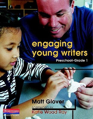 Engaging Young Writers, Preschool-Grade 1 by Glover, Matt