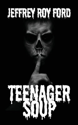 Teenager Soup by Ford, Jeffrey Roy
