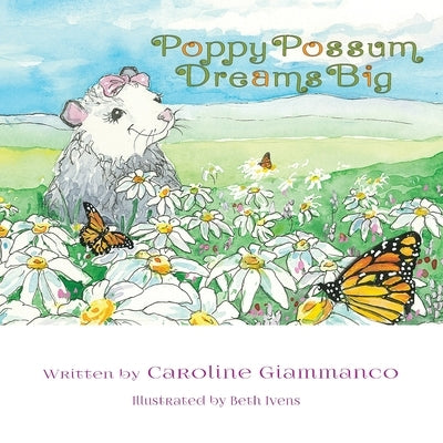 Poppy Possum Dreams Big by Giammanco, Caroline