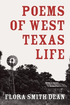 Poems of West Texas Life by Dean, Flora Smith