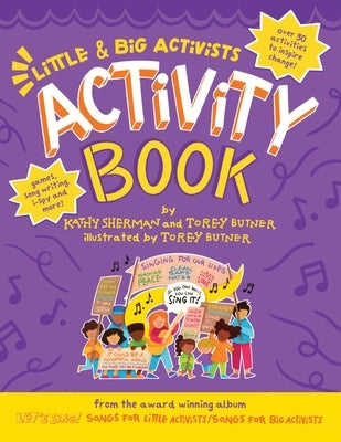 Little & Big Activists Activity Book: A colorful companion to "Let's Sing! Songs for Little Activists / Let's Sing! Songs for Big Activists" by Sherman, Kathy G.