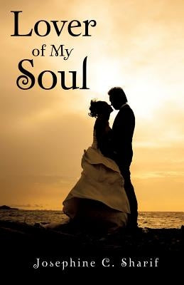 Lover of My Soul by Sharif, Josephine C.