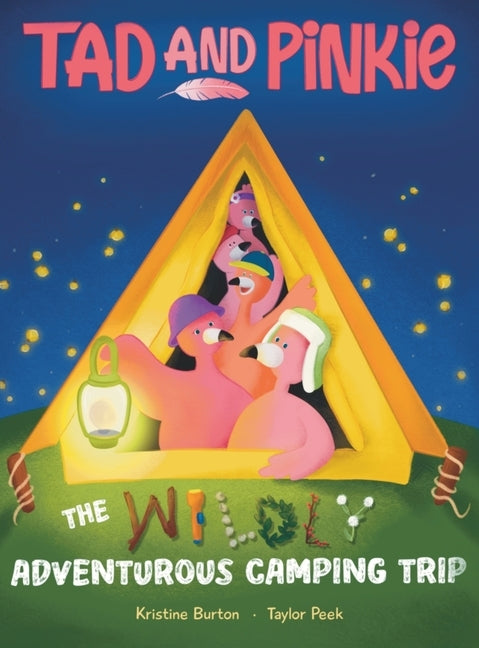Tad and Pinkie: The Wildly Adventurous Camping Trip by Burton, Kristine