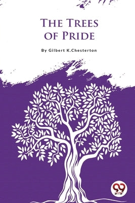 The Trees of Pride by Chesterton, Gilbert