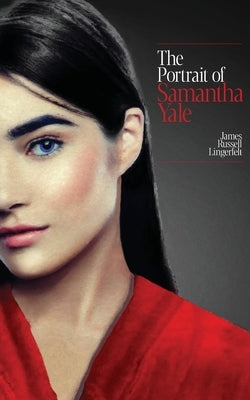 The Portrait of Samantha Yale by Lingerfelt, James Russell