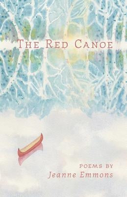 The Red Canoe by Emmons, Jeanne