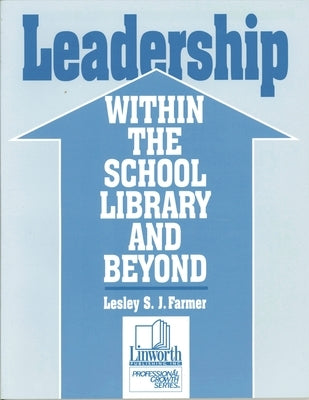 Leadership Within the School Library and Beyond by Farmer, Lesley S. J.