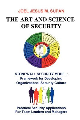 The Art and Science of Security: Practical Security Applications for Team Leaders and Managers by Supan, Joel Jesus M.