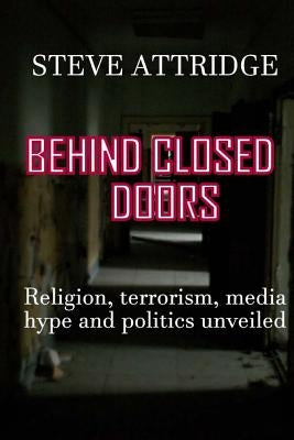 Behind Closed Doors by Attridge, Steve