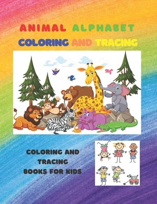Animal Alphabet Coloring and Tracing coloring and tracing books for kid: 8.5 x 11 in (21.59 x 27.94 cm) (100 Pages) coloring and tracing books for kid by Rochdi, Zakaria