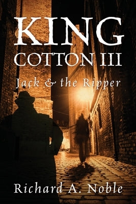 King Cotton III: Jack & the Ripper by Noble, Richard A.