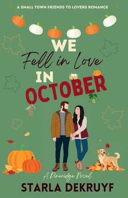 We Fell in Love in October: A Small Town Friends to Lovers Romance by Dekruyf, Starla