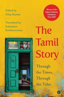 The Tamil Story: Through the Times, Through the Tides by Kumar, Dilip