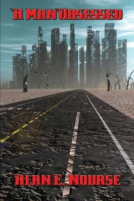 A Man Obsessed by Nourse, Alan E.