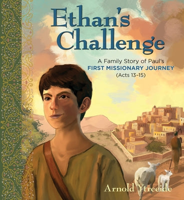 Ethan's Challenge: A Family Story of Paul's First Missionary Journey by Ytreeide, Arnold