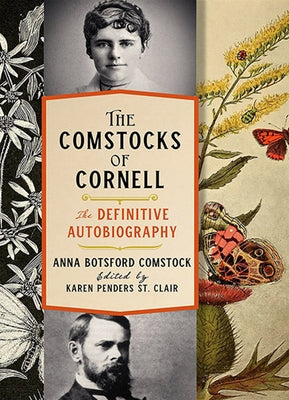 The Comstocks of Cornell--The Definitive Autobiography by Comstock, Anna Botsford