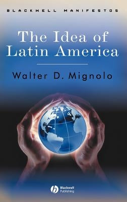 Idea Latin America by Mignolo, Walter D.