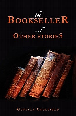 The Bookseller and Other Stories by Caulfield, Gunilla