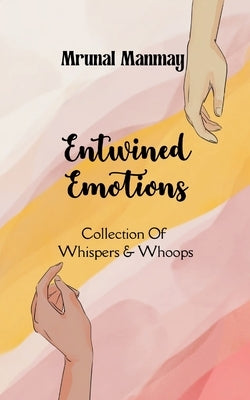 Entwined Emotions by Manmay, Mrunal