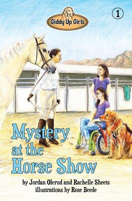 Mystery at the Horse Show: Giddy Up Girls #1 by Olerud, Jordan