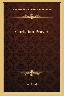 Christian Prayer by Arndt, W.