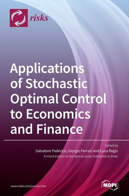 Applications of Stochastic Optimal Control to Economics and Finance by Federico, Salvatore