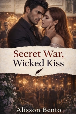 Secret War, Wicked Kiss: A Dark Revenge Romance by Bento, Alisson