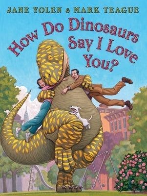 How Do Dinosaurs Say I Love You? by Yolen, Jane