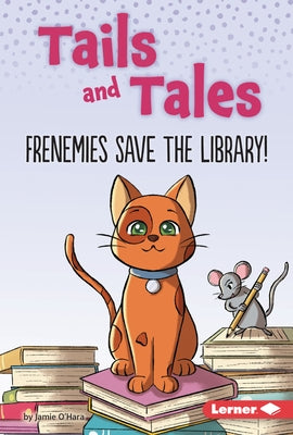 Frenemies Save the Library! by O'Hara, Jamie