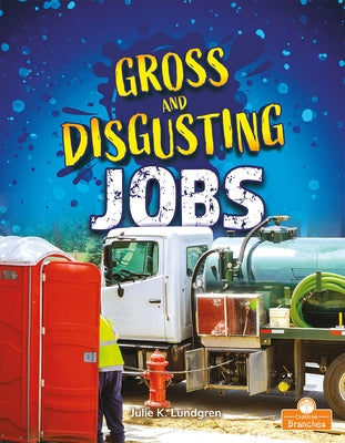 Gross and Disgusting Jobs by Lundgren, Julie K.