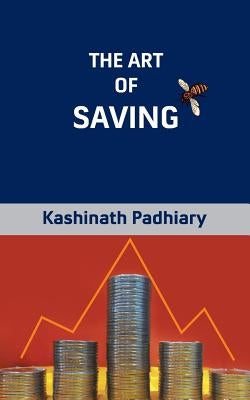 The Art of Saving by Padhiary, Kashinath