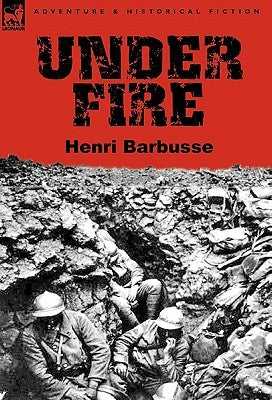 Under Fire by Barbusse, Henri