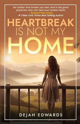 Heartbreak Is Not My Home by Edwards, Dejah