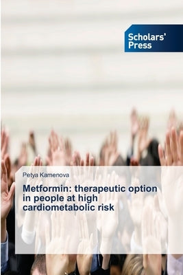 Metformin: therapeutic option in people at high cardiometabolic risk by Kamenova, Petya