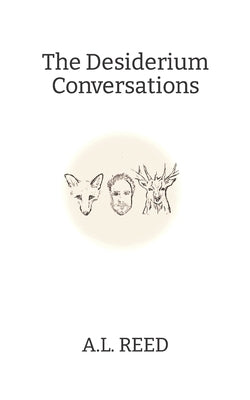 The Desiderium Conversations by Reed, A. L.