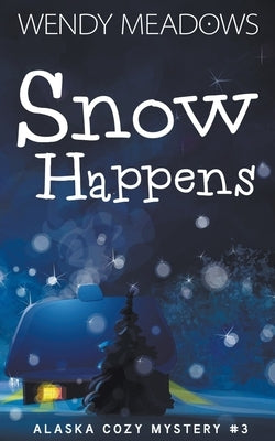 Snow Happens by Meadows, Wendy
