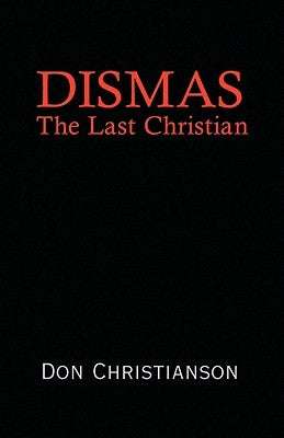Dismas by Christianson, Don