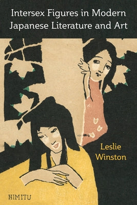 Intersex Figures in Modern Japanese Literature and Art: Volume 105 by Winston, Leslie