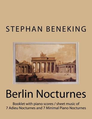 Stephan Beneking: 14 Berlin Nocturnes: Beneking: Booklet with piano scores / sheet music of 14 new Classical Nocturnes by Beneking, Stephan