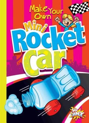 Make Your Own Mini Rocket Car by Garstecki, Julia