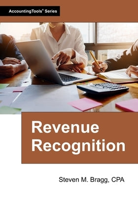 Revenue Recognition by Bragg, Steven M.